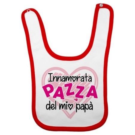 Bavaglino neonato innamorato pazzo del mio papà Per il papà
