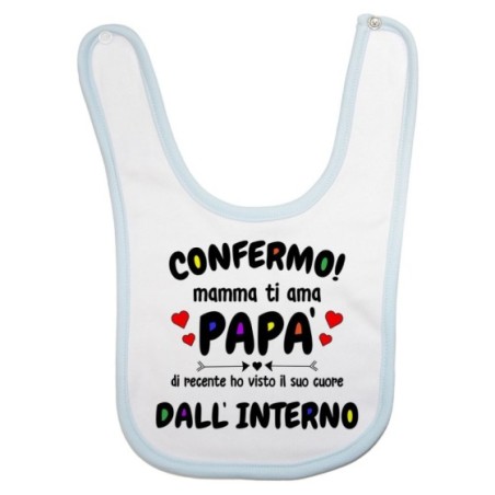 Bavaglino neonato confermo mamma ti ama papà ho visto di recente il suo cuore dall'interno Per il papà
