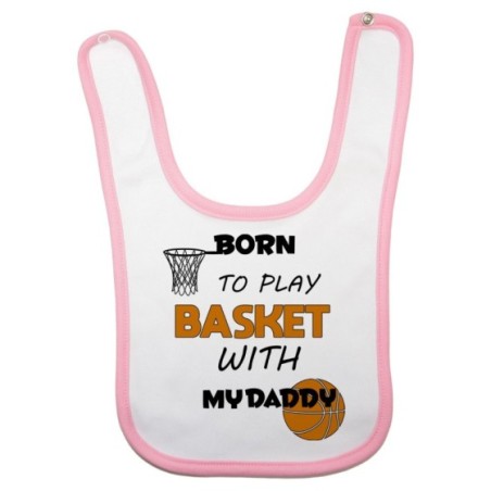 Bavaglino neonato born to play basket with my daddy