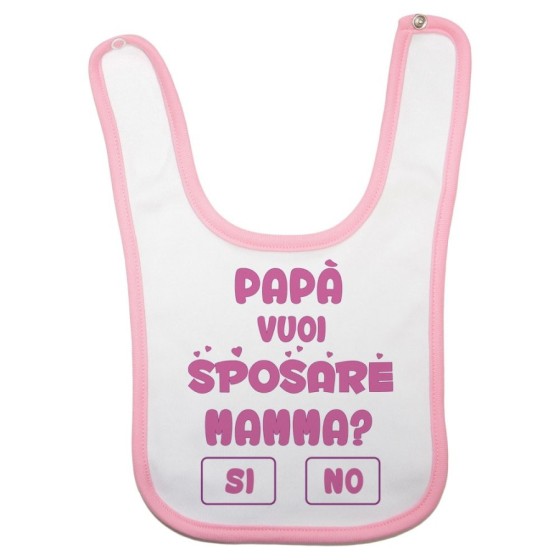 Bavaglino neonato papà vuoi sposare mamma ? si o no ? Per il papà