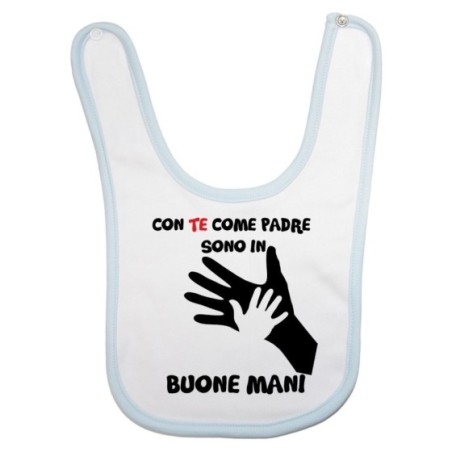Bavaglino neonato con te come padre sono in buone mani Per il papà