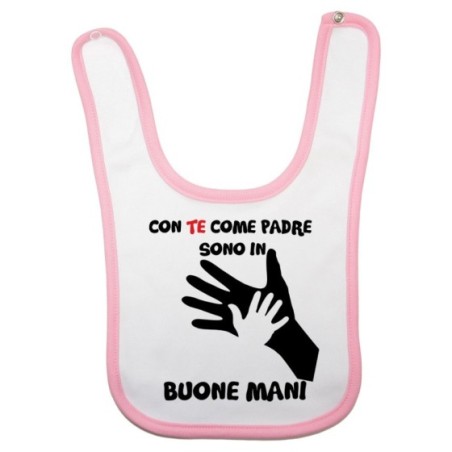 Bavaglino neonato con te come padre sono in buone mani Per il papà