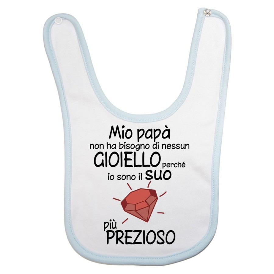 Bavaglino mio papà non ha bisogno di nessun gioiello perchè sono il suo diamante più prezioso Per il papà