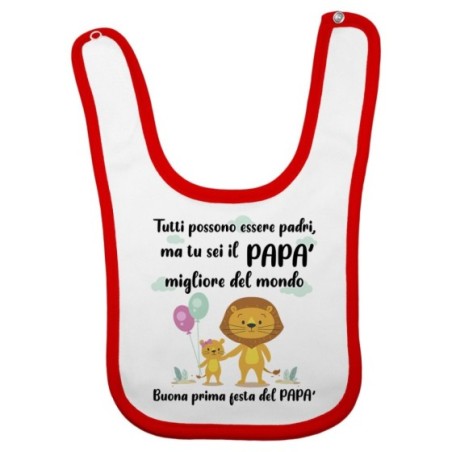 Bavaglino neonato tutti possono essere padri ma tu sei il...