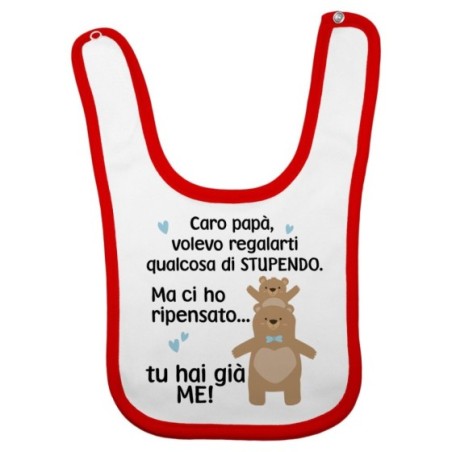 Bavaglino neonato papà volevo regalarti qualcosa di stupendo ma tu hai già me Per il papà