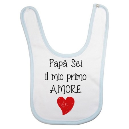 Bavaglino neonato papà sei il mio primo amore Per il papà