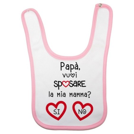 Bavaglino neonato papà vuoi sposare la mia mamma? si o no? Per il papà