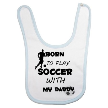 Bavaglino neonato born to play soccer with my daddy Per il papà