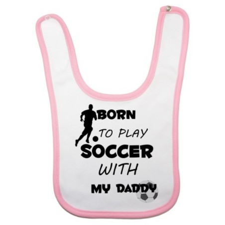 Bavaglino neonato born to play soccer with my daddy Per il papà