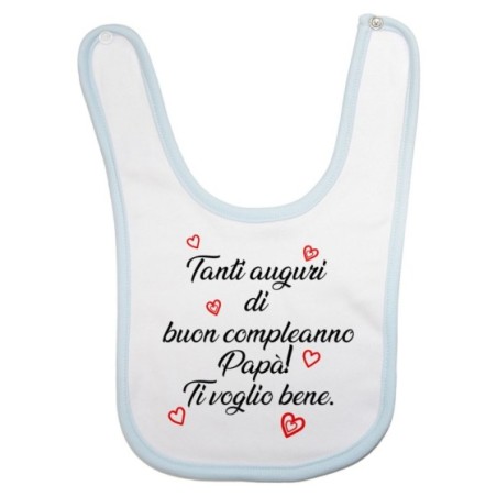 Bavaglino neonato tanti auguri di buon compleanno papà ti voglio bene Per il papà