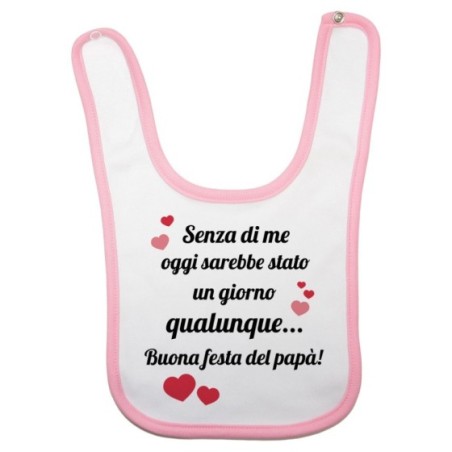 Bavaglino neonato papà senza di me oggi sarebbe stato un giorno qualunque Per il papà