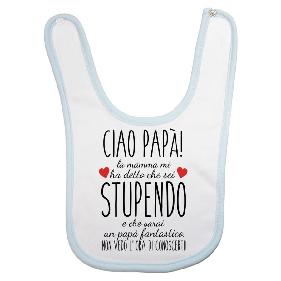 Bavaglino neonato ciao papà mamma mi ha detto che sei stupendo e che sarai un papà fantastico Per il papà