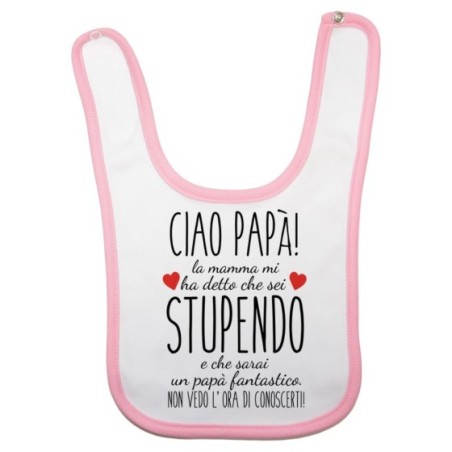 Bavaglino neonato ciao papà mamma mi ha detto che sei stupendo e che sarai un papà fantastico Per il papà