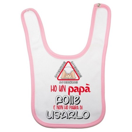 Bavaglino neonato ho un papà folle e non ho paura di usarlo Per il papà
