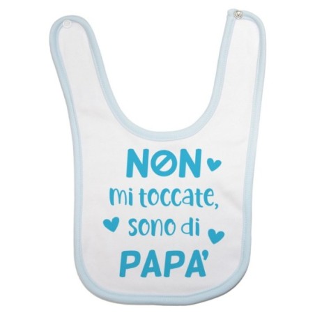 Bavaglino neonato non mi toccate sono di papà Per il papà