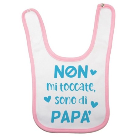 Bavaglino neonato non mi toccate sono di papà Per il papà