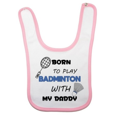 Bavaglino neonato born to play badminton with my daddy Per il papà
