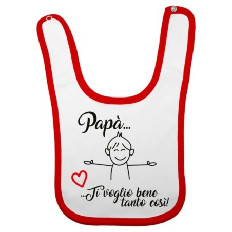 Bavaglino neonato papà ti voglio bene tanto così
