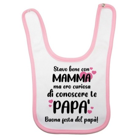 Bavaglino neonato stavo bene con mamma ma ero curioso di conoscere te papà Per il papà
