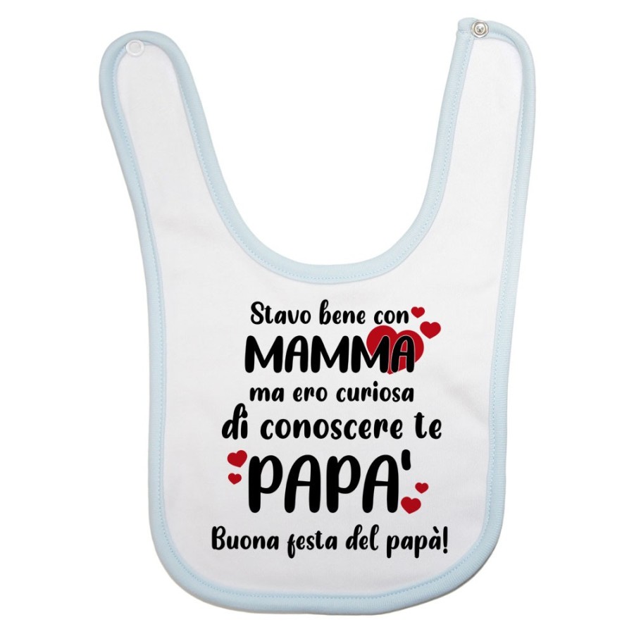 Bavaglino neonato stavo bene con mamma ma ero curioso di conoscere te papà Per il papà