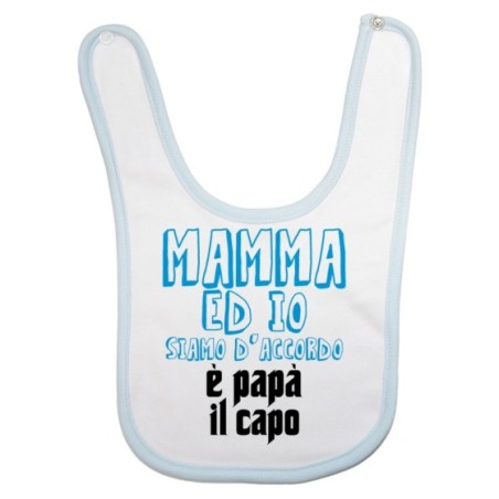 Bavaglino neonato mamma ed io siamo d'accordo è papà il capo Per il papà