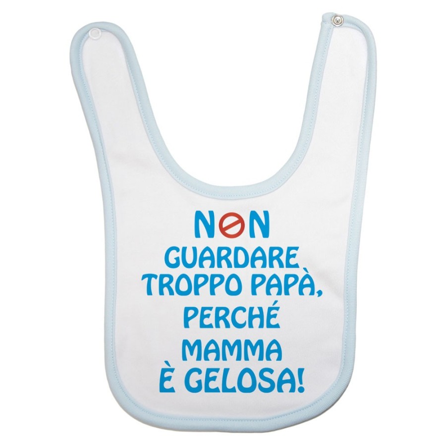 Bavaglino neonato non guardare troppo papà perchè mamma è gelosa Per il papà