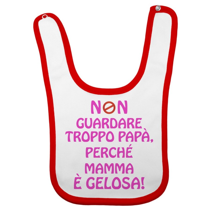 Bavaglino neonato non guardare troppo papà perchè mamma è gelosa Per il papà