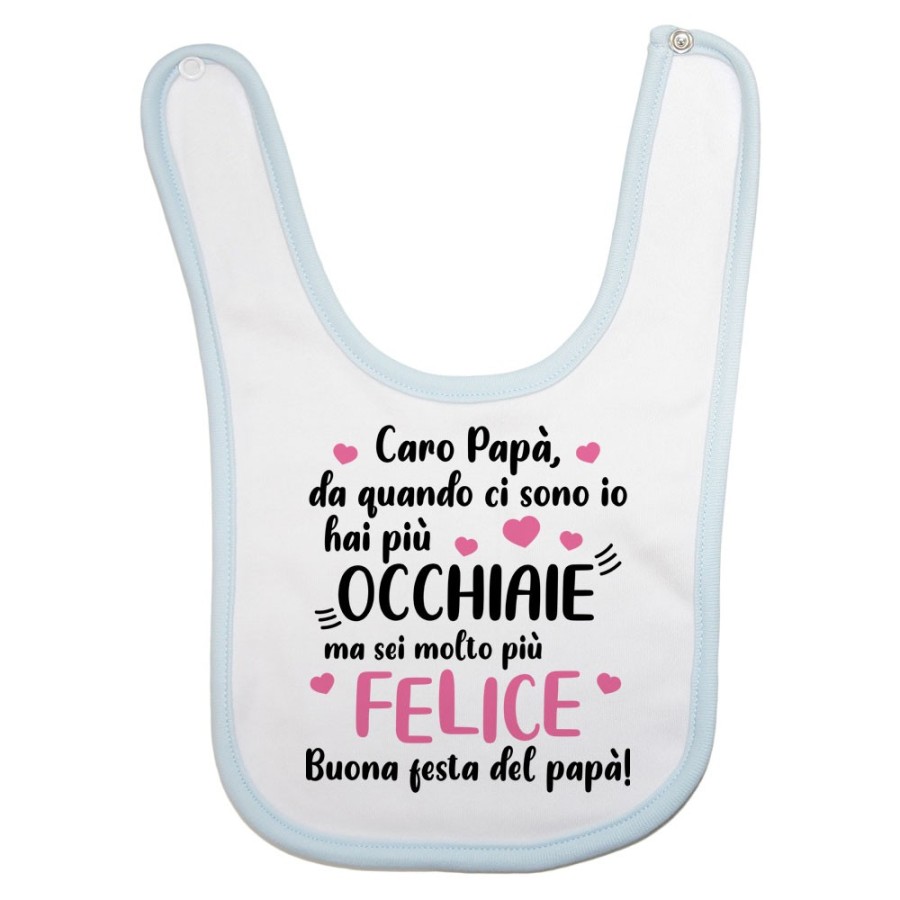 Bavaglino neonato papà da quando ci sono io hai più occhiaie ma sei molto più felice Per il papà