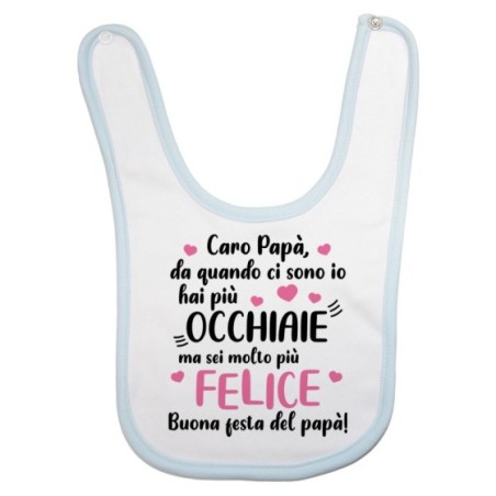 Bavaglino neonato papà da quando ci sono io hai più occhiaie ma sei molto più felice Per il papà