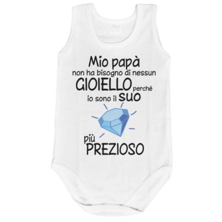Body neonato mio papà non ha bisogno di nessun gioiello...