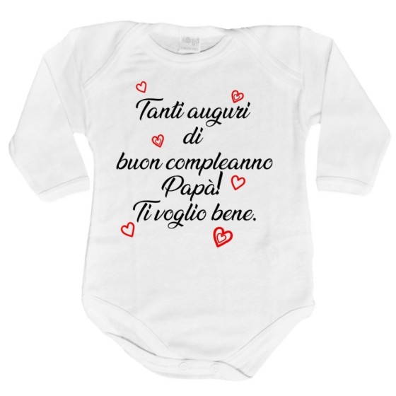 Body neonato tanti auguri di buon compleanno papà ti voglio bene Per il papà