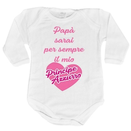 Body neonata papà sarai per sempre il mio principe azzurro