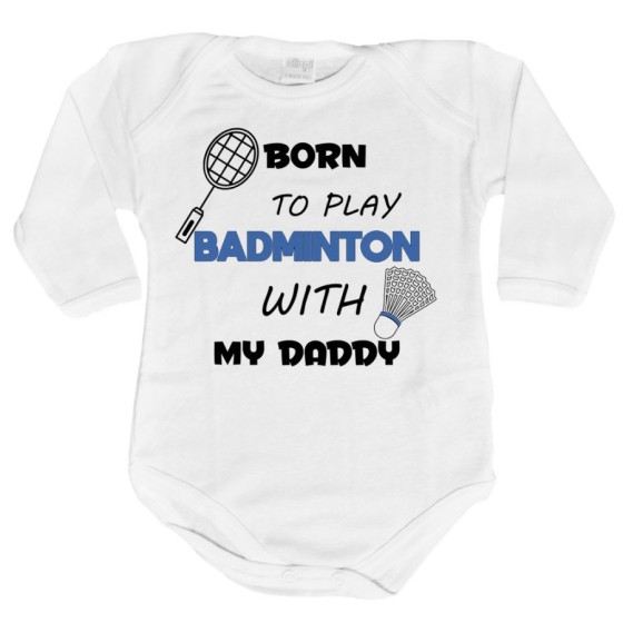 Body neonato born to play badminton with my daddy Per il papà