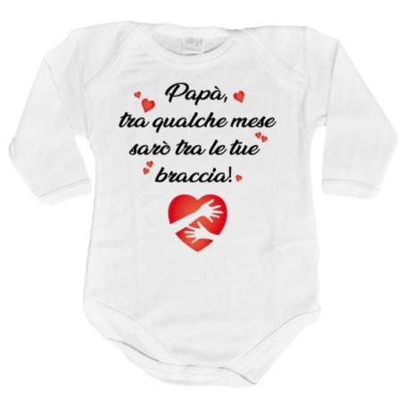 Body neonato papà tra qualche mese sarò tra le tue braccia