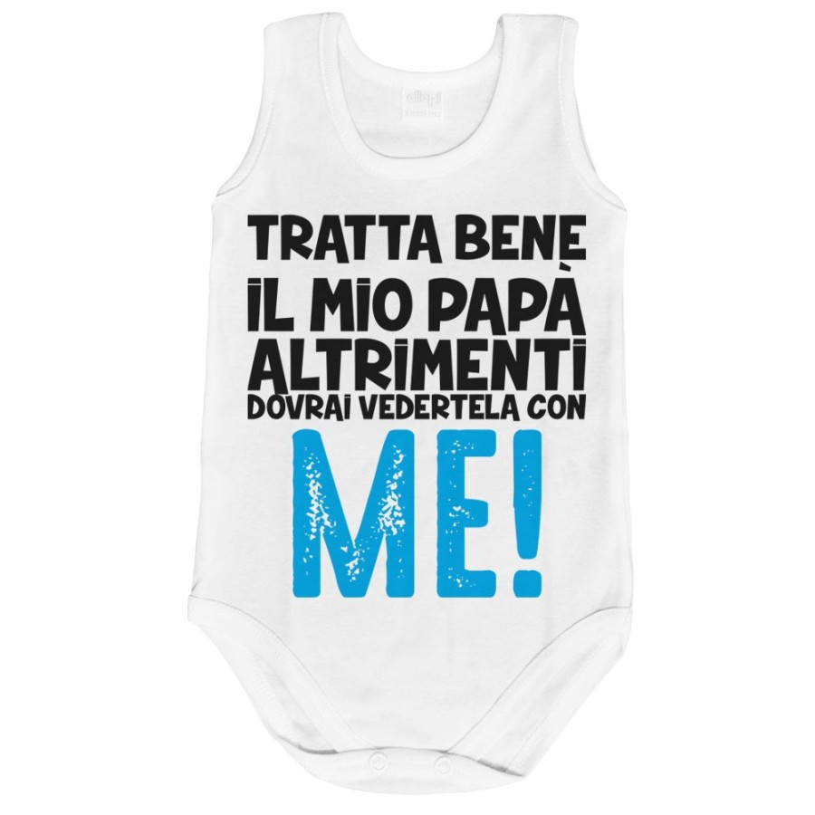 Body neonato tratta bene il mio papà altrimenti dovrai vedertela con me Per il papà