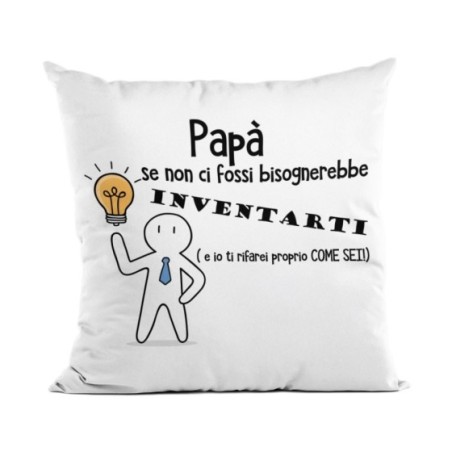 Cuscino papà se non ci fossi bisognerebbe inventarati