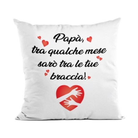 Cuscino papà tra qualche mese sarò tra le tue braccia