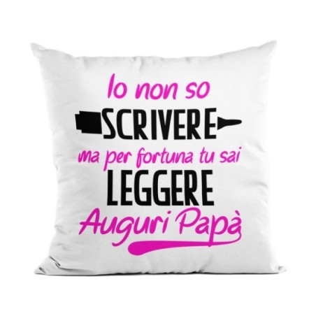 Cuscino io non so scrivere ma per fortuna tu sai leggere...