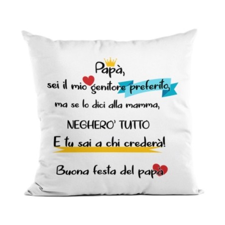 Cuscino papà sei il mio genitore preferito ma se lo dici...