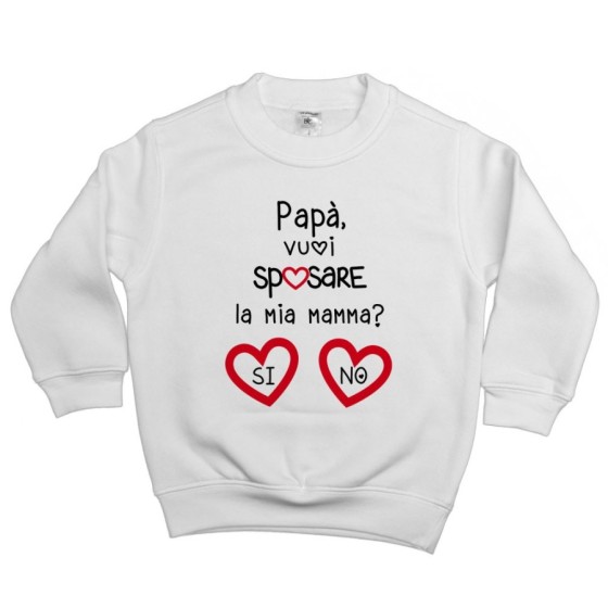 Felpa bambino papà vuoi sposare la mia mamma? si o no? Per il papà
