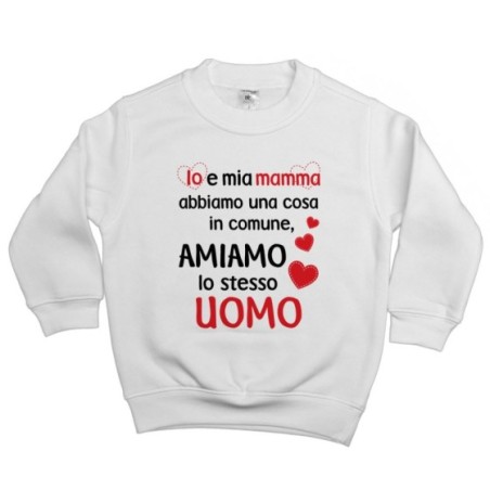 Felpa bambino io e mamma abbiamo una cosa in comune...