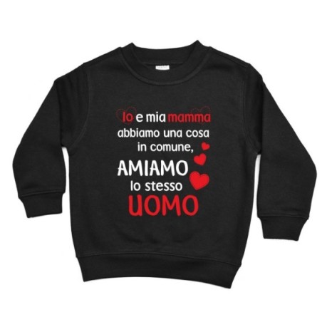 Felpa bambino io e mamma abbiamo una cosa in comune amiamo lo stesso uomo Per il papà