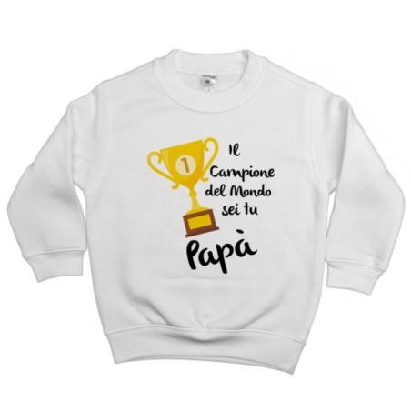 Felpa bambino il campione del mondo sei tu papà