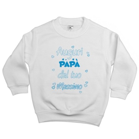 Felpa bambino personalizzata con nome auguri papà dalla tua Per il papà