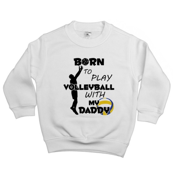 Felpa bambino born to play volleyball with my daddy Per il papà