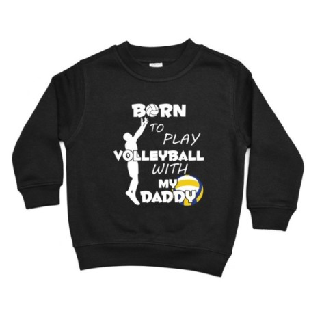 Felpa bambino born to play volleyball with my daddy Per il papà