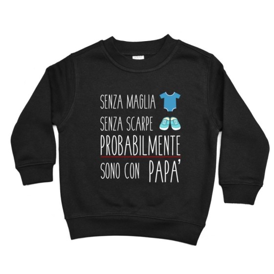 Felpa bambino senza maglia senza scarpe sono con papà Per il papà