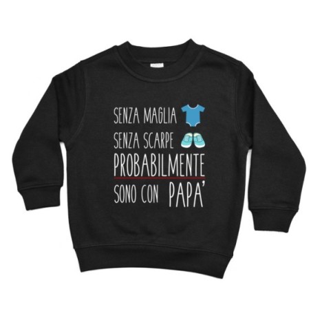 Felpa bambino senza maglia senza scarpe sono con papà