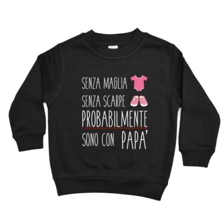 Felpa bambino senza maglia senza scarpe sono con papà Per il papà