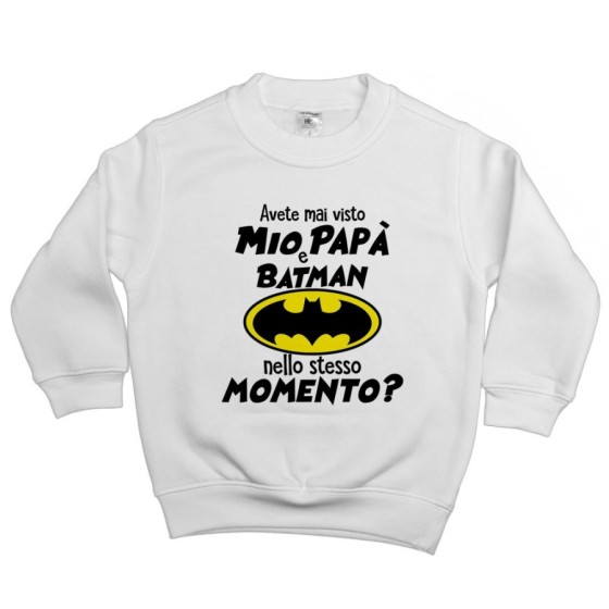 Felpa bambino avete mai visto mio papà e batman nello stesso momento? Per il papà